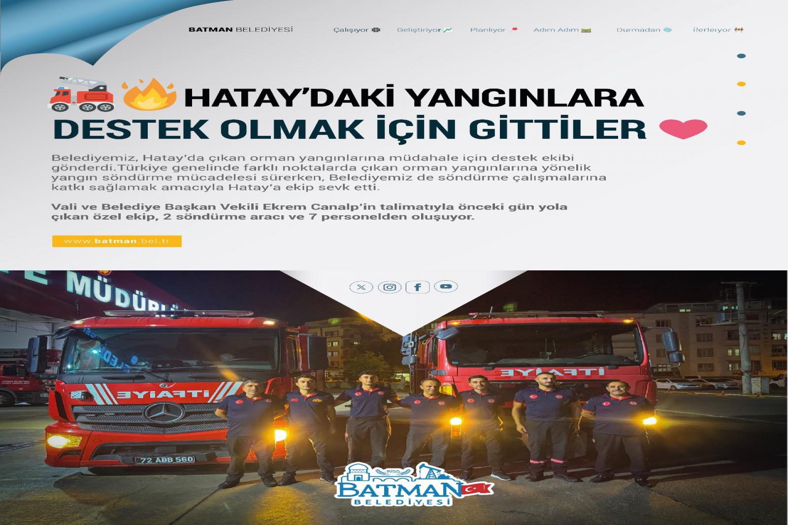 HATAY’DAKİ YANGINLARA DESTEK OLMAK İÇİN GİTTİLER